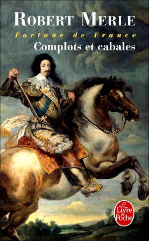 [Fortune de France 12] • Complots et cabales